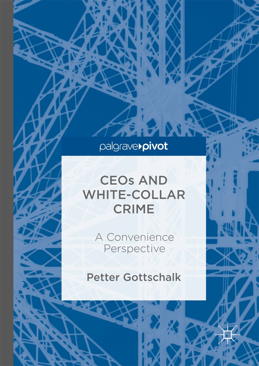 Titlebook: CEOs and White-Collar Crime; A Convenience Perspe Petter Gottschalk Book 2017 The Editor(s) (if applicable) and The Author(s) 2017 CEOs.Rec Titlebook: CEOs and White-Collar Crime; A Convenience Perspe Petter Gottschalk Book 2017 The Editor(s) (if applicable) and The Author(s) 2017 CEOs.Rec