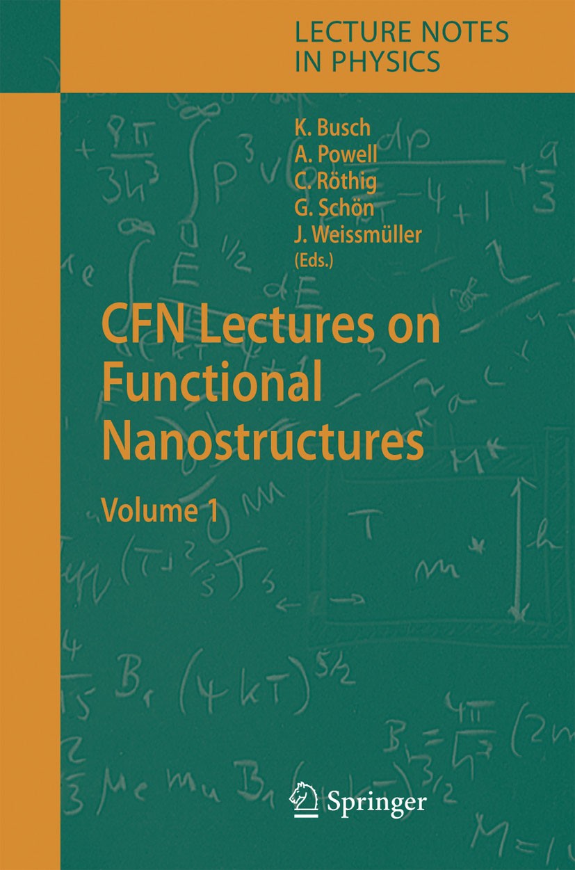 Titlebook: CFN Lectures on Functional Nanostructures; Volume 1 Kurt Busch,Annie Powell,Jörg Weissmüller Book 2005 Springer-Verlag Berlin Heidelberg 20 Titlebook: CFN Lectures on Functional Nanostructures; Volume 1 Kurt Busch,Annie Powell,Jörg Weissmüller Book 2005 Springer-Verlag Berlin Heidelberg 20