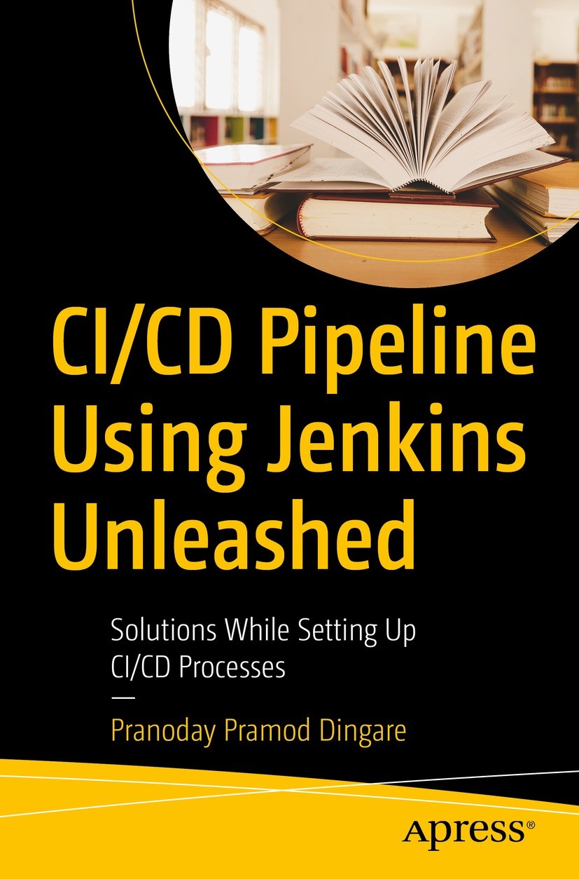 Titlebook: CI/CD Pipeline Using Jenkins Unleashed; Solutions While Sett Pranoday Pramod Dingare Book 2022 Pranoday Pramod Dingare 2022 CI/CD.Jenkins.D Titlebook: CI/CD Pipeline Using Jenkins Unleashed; Solutions While Sett Pranoday Pramod Dingare Book 2022 Pranoday Pramod Dingare 2022 CI/CD.Jenkins.D