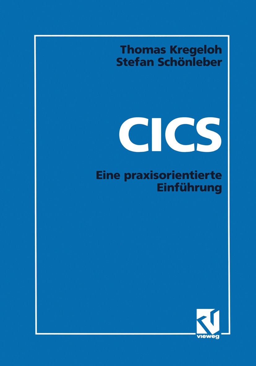 Titlebook: CICS; Eine praxisorientier Thomas Kregeloh,Stefan Sch?nleber Book 1993 Springer Fachmedien Wiesbaden 1993 COBOL.Funktionen.PL/I.Programmier
