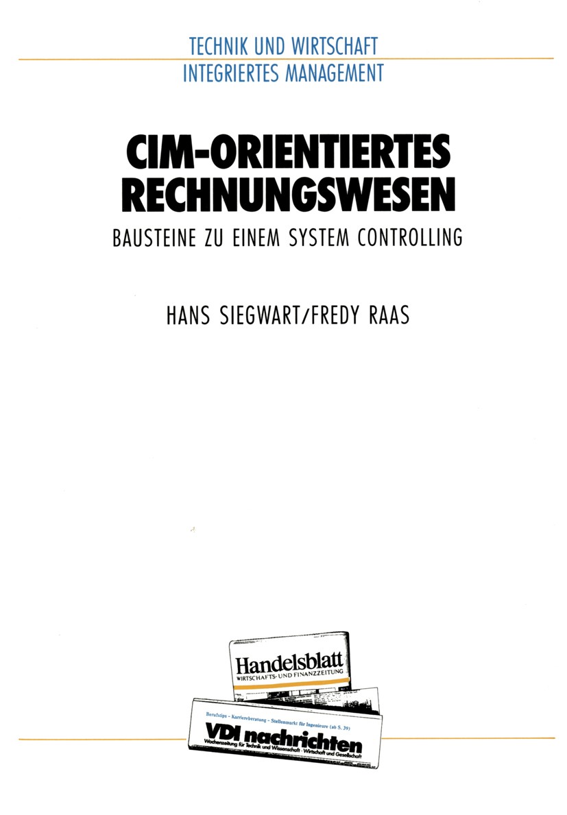 Titlebook: CIM-orientiertes Rechnungswesen; Bausteine zu einem S Hans Siegwart,Fredy Raas Book 1991 Schaäffer Verlag, Stuttgart and VDI-Verlag GmbH, D Titlebook: CIM-orientiertes Rechnungswesen; Bausteine zu einem S Hans Siegwart,Fredy Raas Book 1991 Schaäffer Verlag, Stuttgart and VDI-Verlag GmbH, D