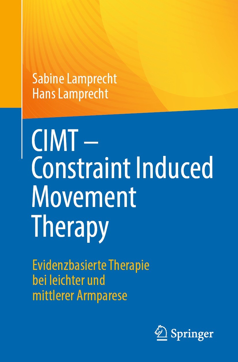 Titlebook: CIMT - Constraint Induced Movement Therapy; Evidenzbasierte Ther Sabine Lamprecht,Hans Lamprecht Book 2023 Der/die Herausgeber bzw. der/die Titlebook: CIMT - Constraint Induced Movement Therapy; Evidenzbasierte Ther Sabine Lamprecht,Hans Lamprecht Book 2023 Der/die Herausgeber bzw. der/die