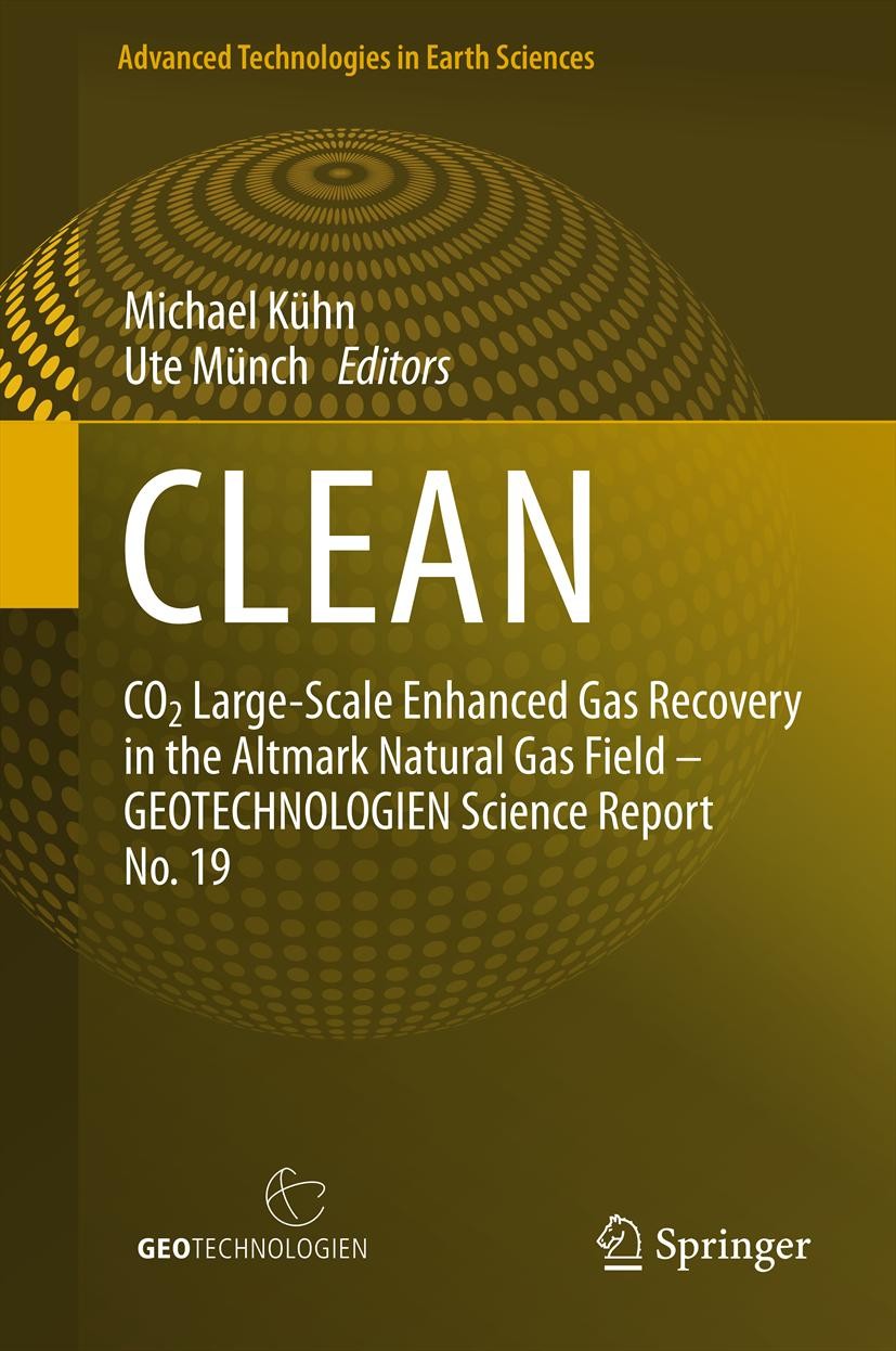Titlebook: CLEAN; CO2 Large-Scale Enha Michael Kühn,Ute Münch Book 2013 Springer-Verlag Berlin Heidelberg 2013 CLEAN Project.CO2 Storage.Enhanced Gas Titlebook: CLEAN; CO2 Large-Scale Enha Michael Kühn,Ute Münch Book 2013 Springer-Verlag Berlin Heidelberg 2013 CLEAN Project.CO2 Storage.Enhanced Gas