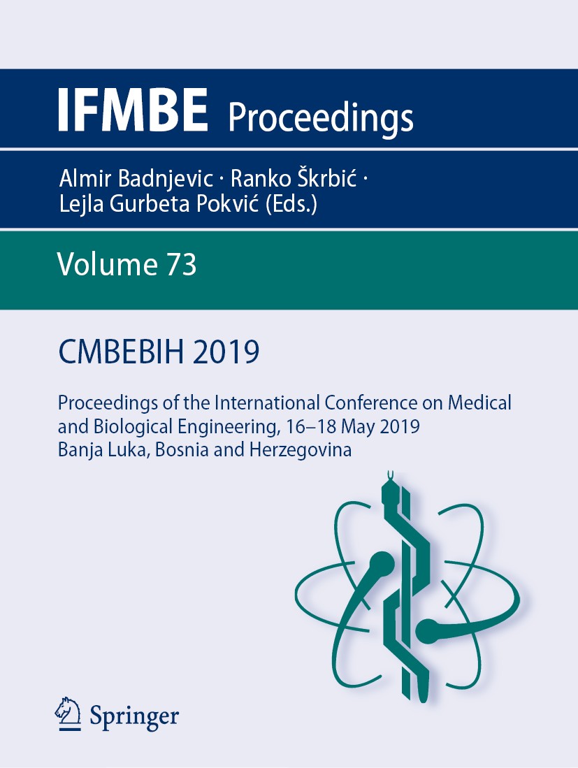 Titlebook: CMBEBIH 2019; Proceedings of the I Almir Badnjevic,Ranko Škrbić,Lejla Gurbeta Pokvić Conference proceedings 2020 Springer Nature Switzerlan Titlebook: CMBEBIH 2019; Proceedings of the I Almir Badnjevic,Ranko Škrbić,Lejla Gurbeta Pokvić Conference proceedings 2020 Springer Nature Switzerlan