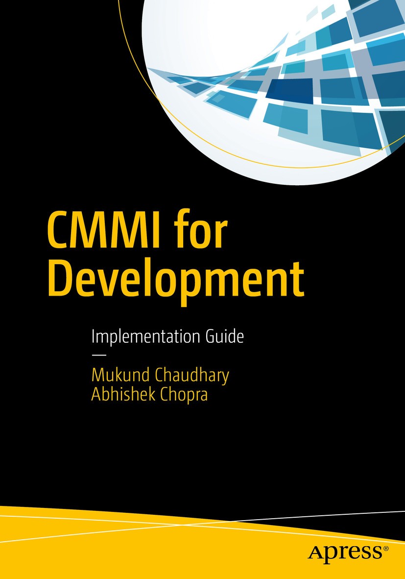 Titlebook: CMMI for Development; Implementation Guide Mukund Chaudhary,Abhishek Chopra Book 2017 Mukund Chaudhary 2017 cmmi.process improvement.integr Titlebook: CMMI for Development; Implementation Guide Mukund Chaudhary,Abhishek Chopra Book 2017 Mukund Chaudhary 2017 cmmi.process improvement.integr