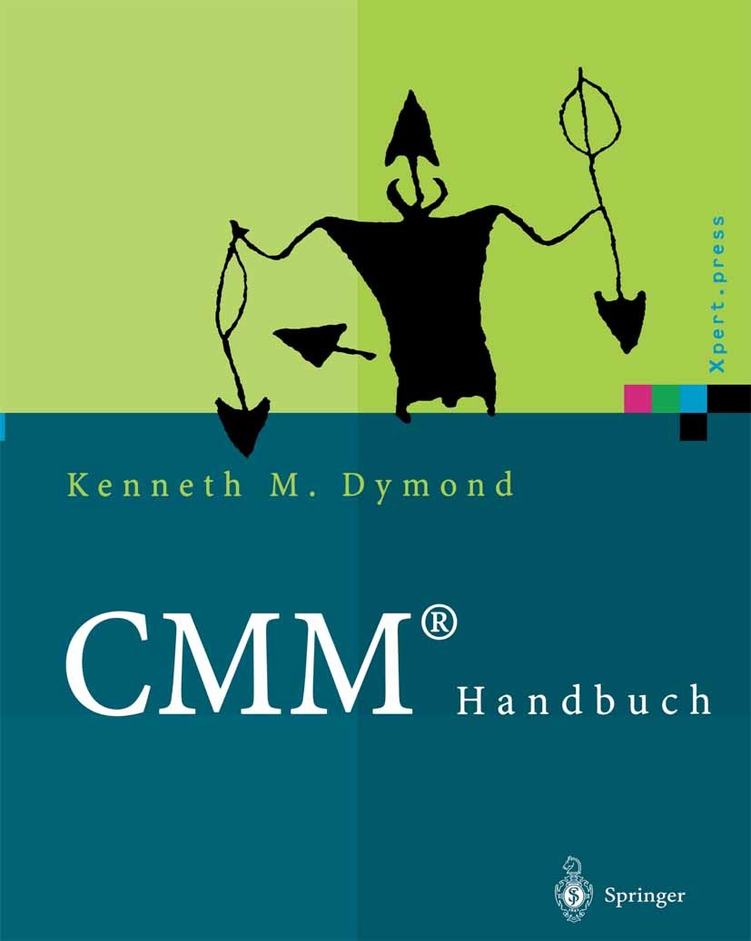 Titlebook: CMM® Handbuch; Das Capability Matur Kenneth M. Dymond,Process Transition International Book 2002 Springer-Verlag Berlin Heidelberg 2002 CMM Titlebook: CMM® Handbuch; Das Capability Matur Kenneth M. Dymond,Process Transition International Book 2002 Springer-Verlag Berlin Heidelberg 2002 CMM