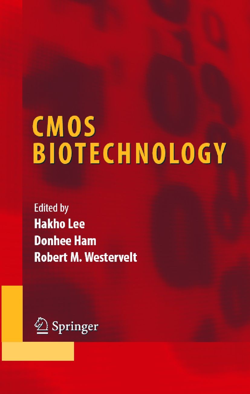 Titlebook: CMOS Biotechnology; Hakho Lee,Robert M. Westervelt,Donhee Ham Book 2007 Springer-Verlag US 2007 CMOS.Microarray.biotechnology.integrated c Titlebook: CMOS Biotechnology; Hakho Lee,Robert M. Westervelt,Donhee Ham Book 2007 Springer-Verlag US 2007 CMOS.Microarray.biotechnology.integrated c