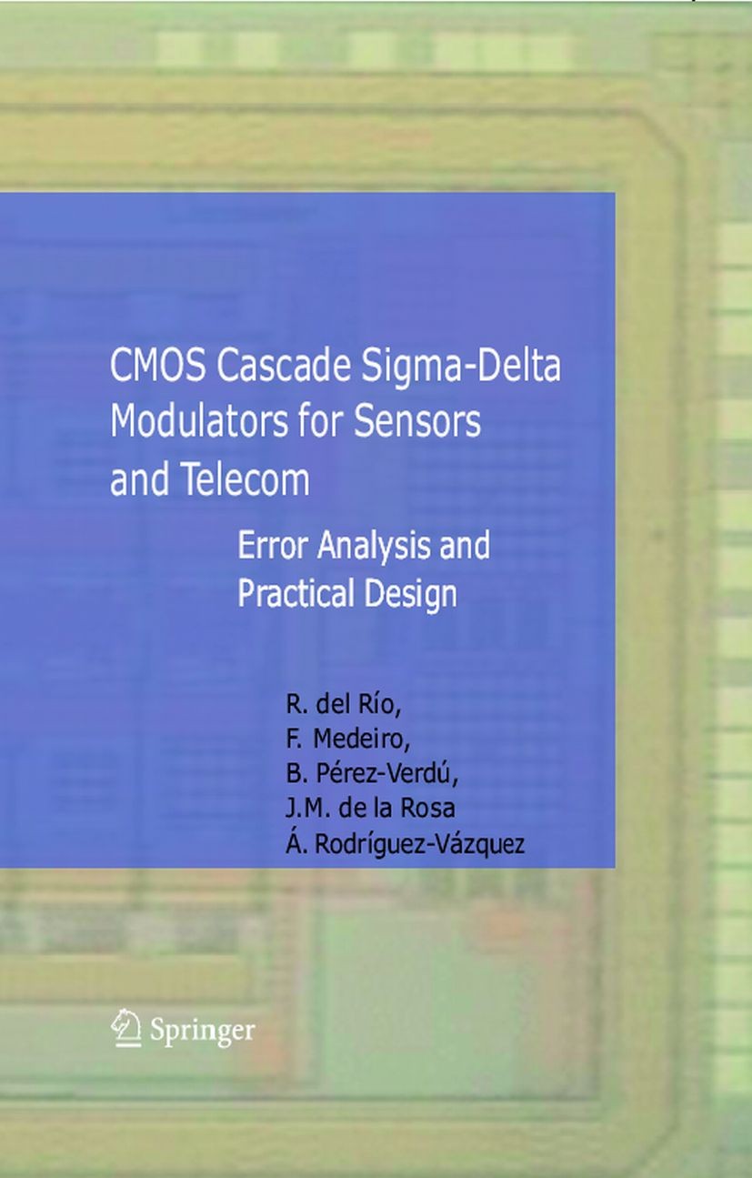 Titlebook: CMOS Cascade Sigma-Delta Modulators for Sensors and Telecom; Error Analysis and P R. del Río,F. Medeiro,Á Rodríguez-V´zquez Book 2006 Sprin Titlebook: CMOS Cascade Sigma-Delta Modulators for Sensors and Telecom; Error Analysis and P R. del Río,F. Medeiro,Á Rodríguez-V´zquez Book 2006 Sprin