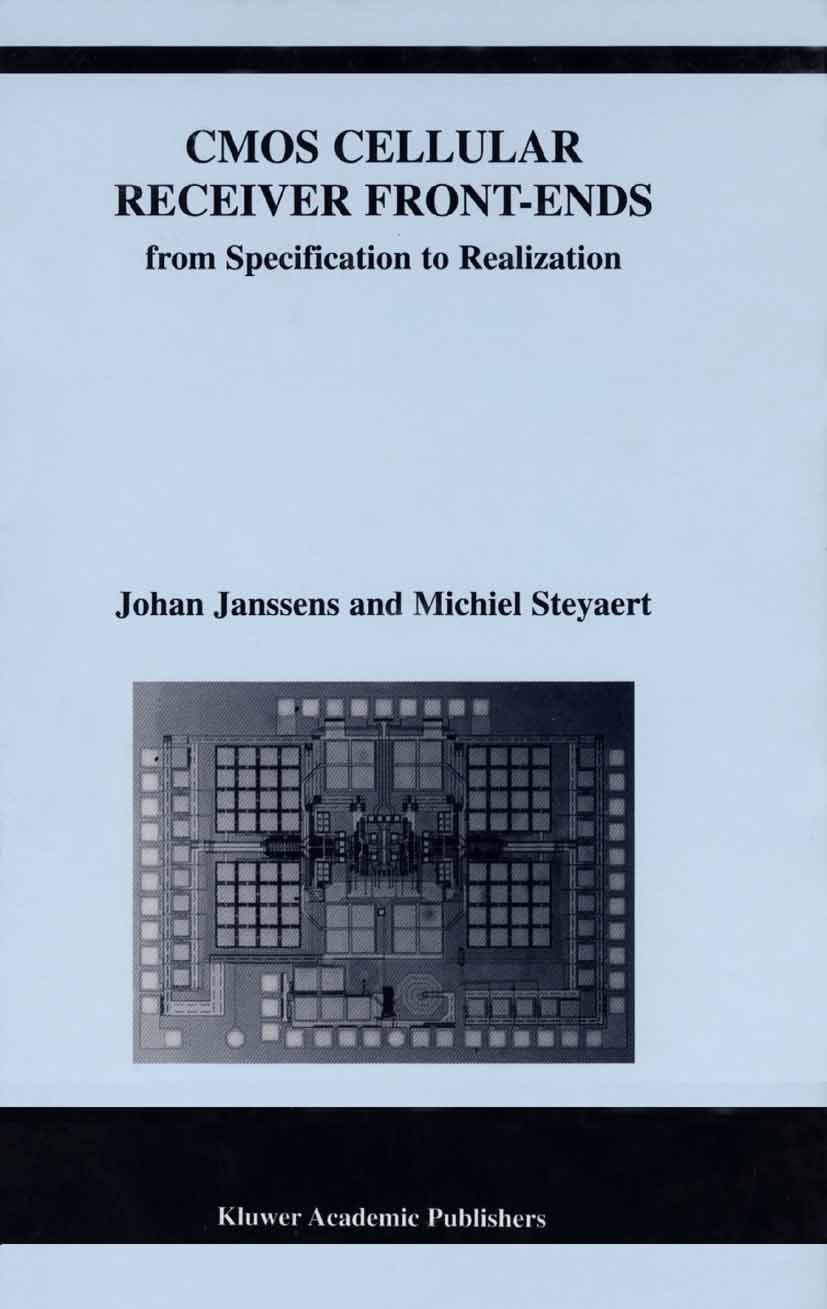 Titlebook: CMOS Cellular Receiver Front-Ends; Johan Janssens,Michiel Steyaert Book 2002 Springer Science+Business Media New York 2002 CMOS.Standard.a Titlebook: CMOS Cellular Receiver Front-Ends; Johan Janssens,Michiel Steyaert Book 2002 Springer Science+Business Media New York 2002 CMOS.Standard.a