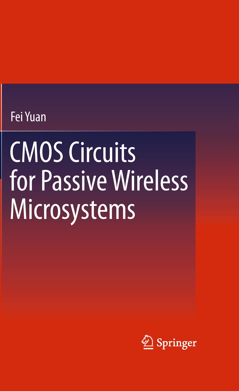 Titlebook: CMOS Circuits for Passive Wireless Microsystems; Fei Yuan Book 2011 Springer Science+Business Media, LLC 2011 CMOS Circuits.Implantable bi Titlebook: CMOS Circuits for Passive Wireless Microsystems; Fei Yuan Book 2011 Springer Science+Business Media, LLC 2011 CMOS Circuits.Implantable bi