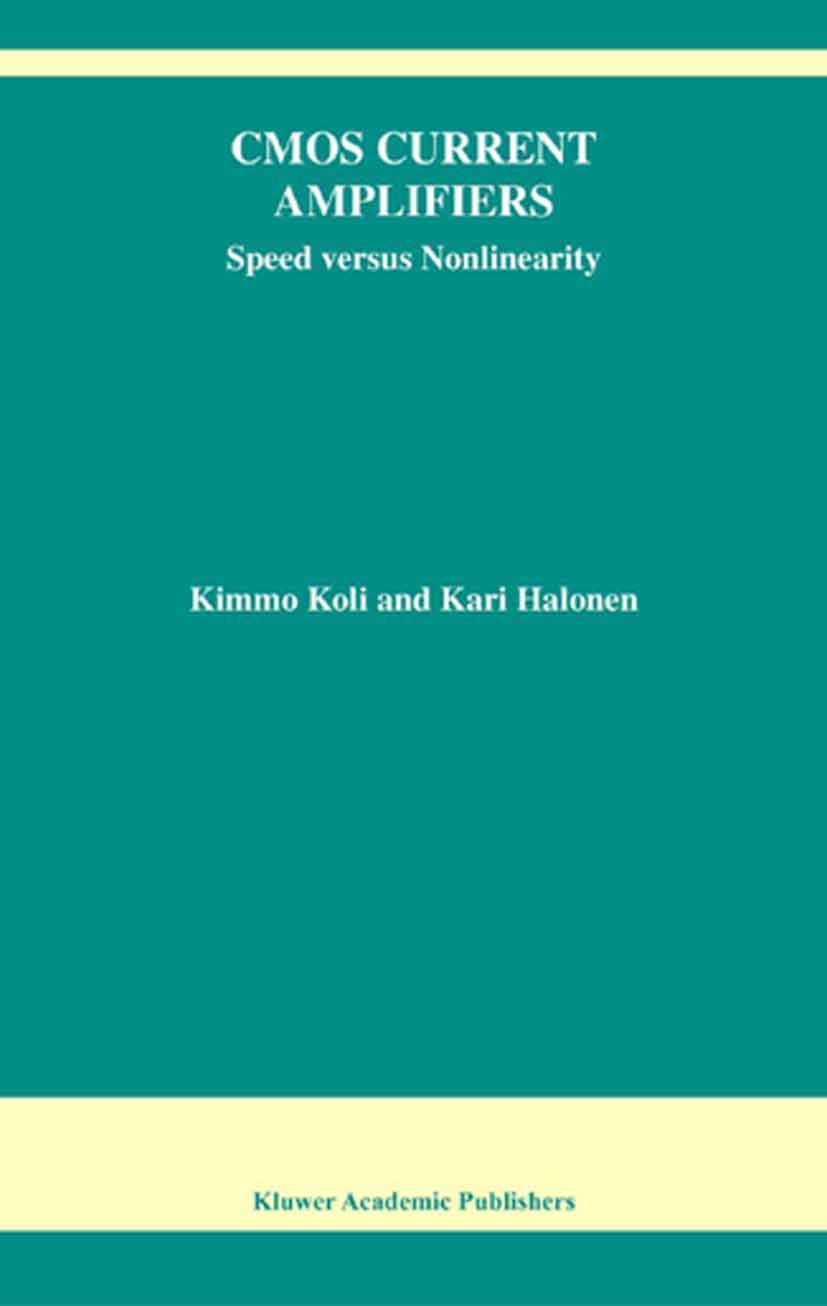 Titlebook: CMOS Current Amplifiers; Speed versus Nonline Kimmo Koli,Kari Halonen Book 2002 Springer Science+Business Media New York 2002 CMOS.Signal.a Titlebook: CMOS Current Amplifiers; Speed versus Nonline Kimmo Koli,Kari Halonen Book 2002 Springer Science+Business Media New York 2002 CMOS.Signal.a