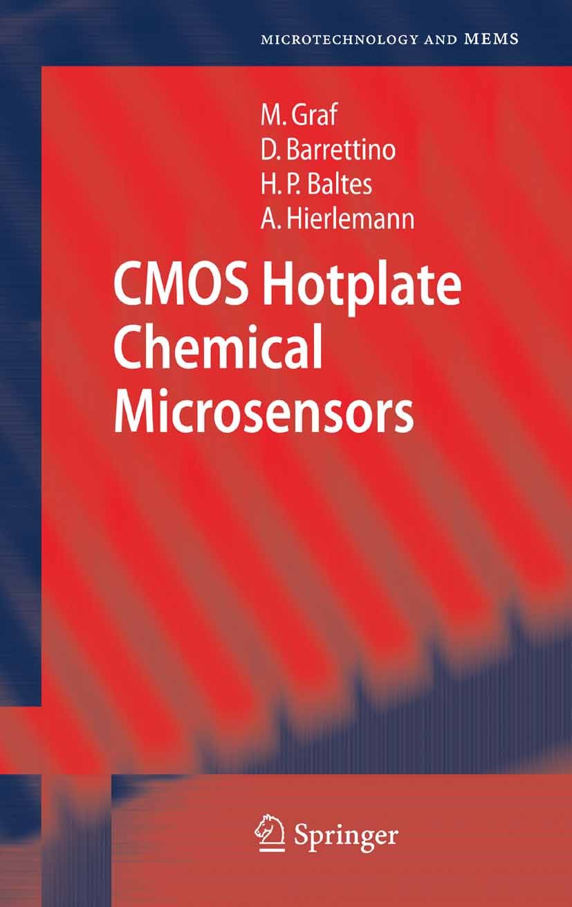 Titlebook: CMOS Hotplate Chemical Microsensors; Markus Graf,Diego Barrettino,Andreas Hierlemann Book 2007 Springer-Verlag Berlin Heidelberg 2007 CMOS Titlebook: CMOS Hotplate Chemical Microsensors; Markus Graf,Diego Barrettino,Andreas Hierlemann Book 2007 Springer-Verlag Berlin Heidelberg 2007 CMOS