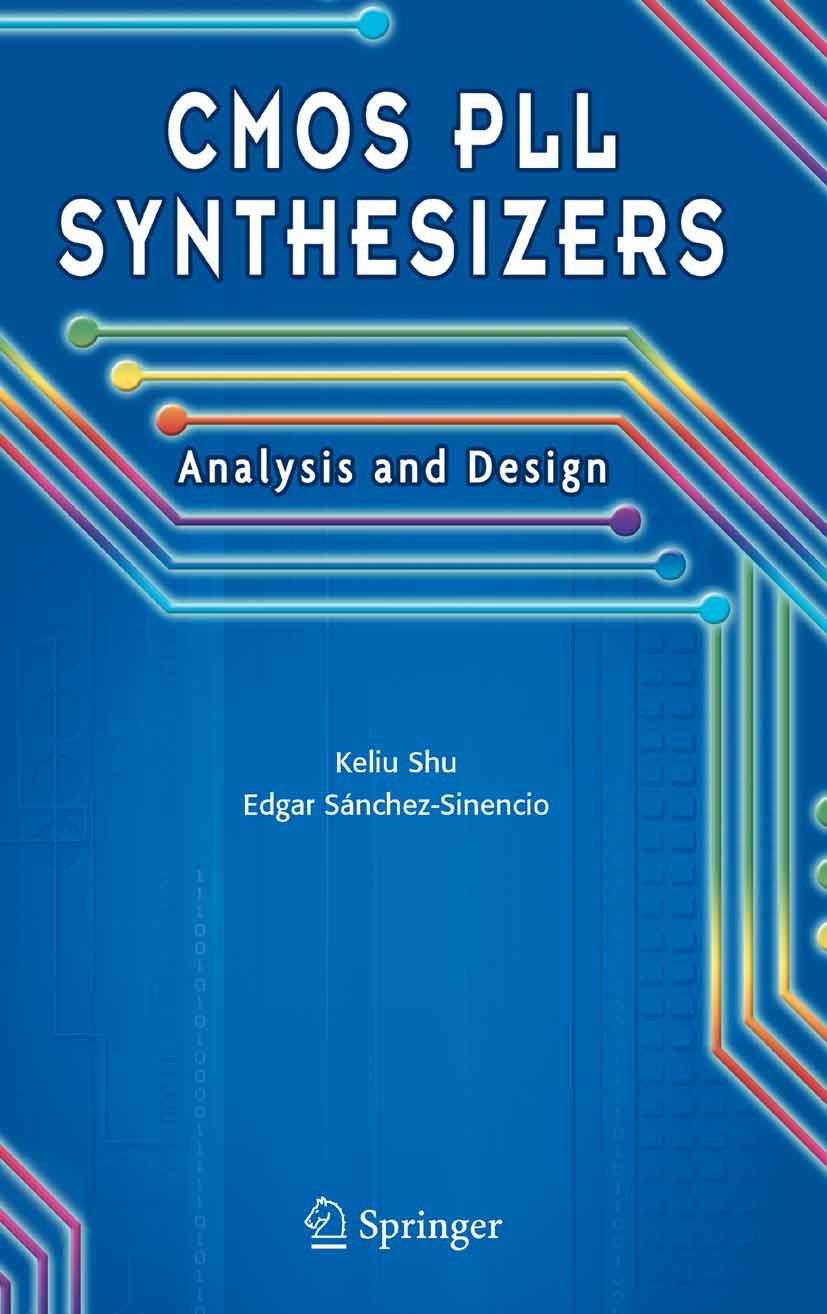 Titlebook: CMOS PLL Synthesizers: Analysis and Design; Keliu Shu,Edgar Sánchez-Sinencio Book 2005 Springer-Verlag US 2005 CMOS.PLL.Phase.filter.fract Titlebook: CMOS PLL Synthesizers: Analysis and Design; Keliu Shu,Edgar Sánchez-Sinencio Book 2005 Springer-Verlag US 2005 CMOS.PLL.Phase.filter.fract
