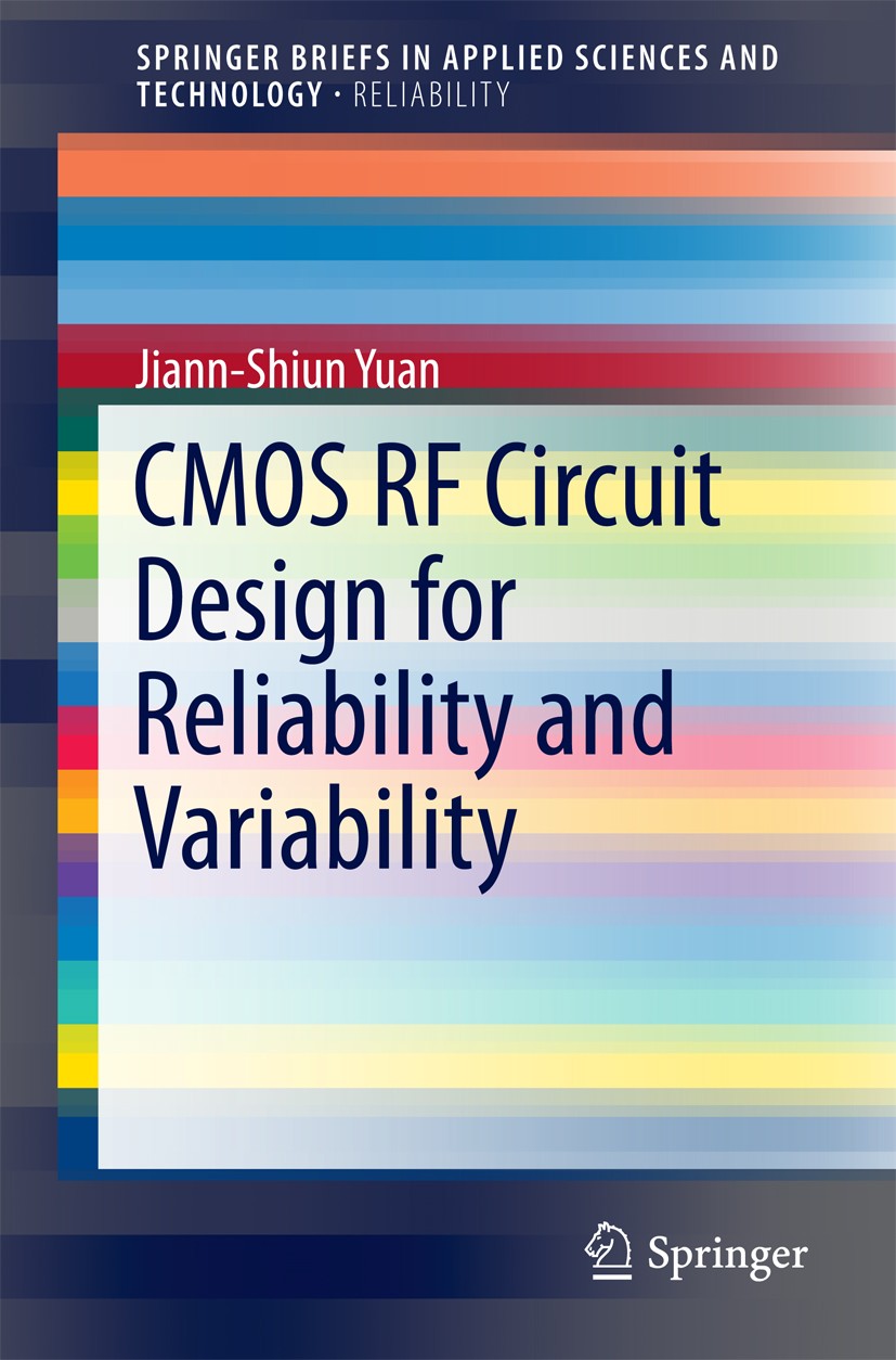 Titlebook: CMOS RF Circuit Design for Reliability and Variability; Jiann-Shiun Yuan Book 2016 The Author(s) 2016 Device Reliaiblity.Hot Electron Effe Titlebook: CMOS RF Circuit Design for Reliability and Variability; Jiann-Shiun Yuan Book 2016 The Author(s) 2016 Device Reliaiblity.Hot Electron Effe