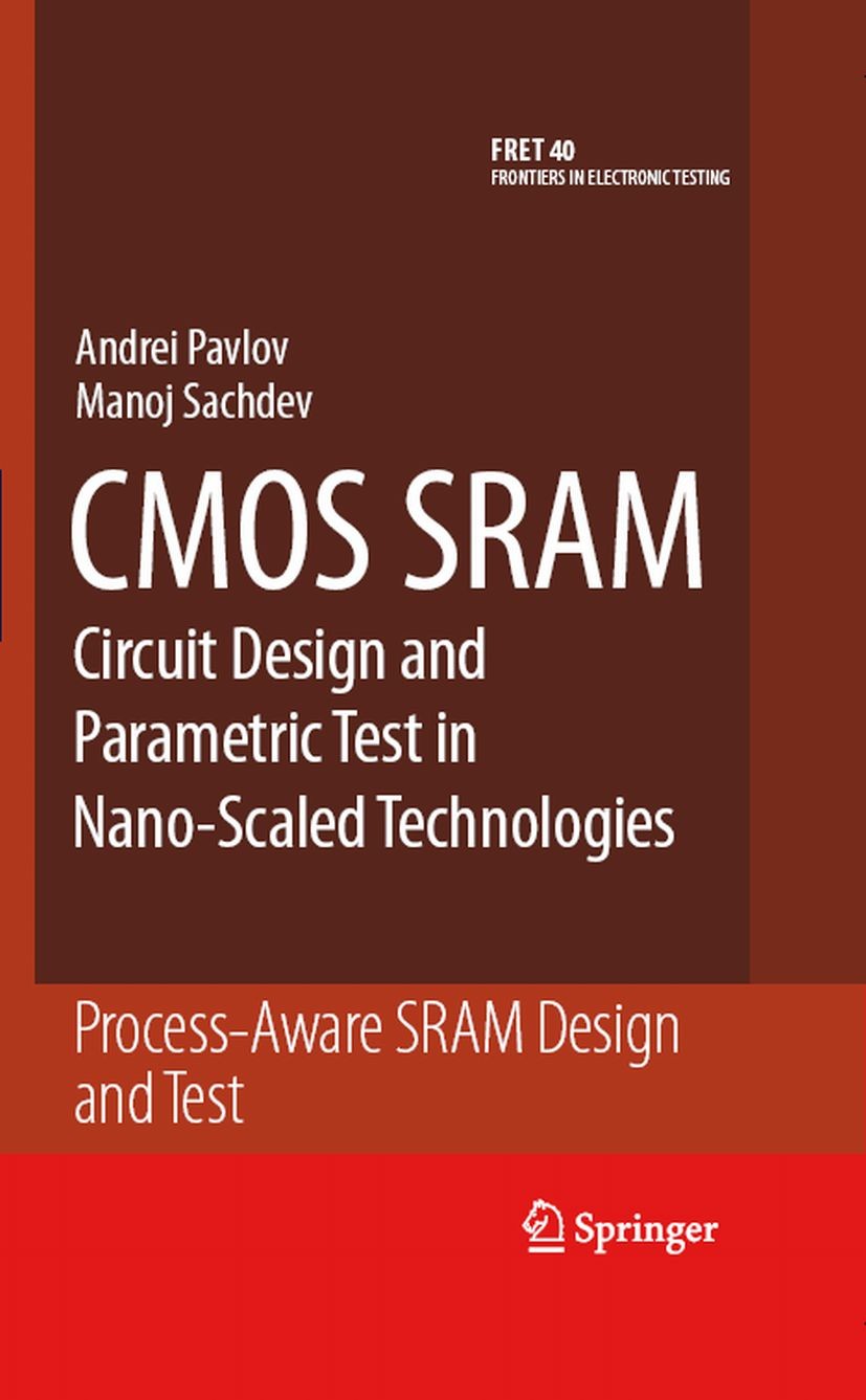 Titlebook: CMOS SRAM Circuit Design and Parametric Test in Nano-Scaled Technologies; Process-Aware SRAM D Andrei Pavlov,Manoj Sachdev Book 2008 Spring Titlebook: CMOS SRAM Circuit Design and Parametric Test in Nano-Scaled Technologies; Process-Aware SRAM D Andrei Pavlov,Manoj Sachdev Book 2008 Spring