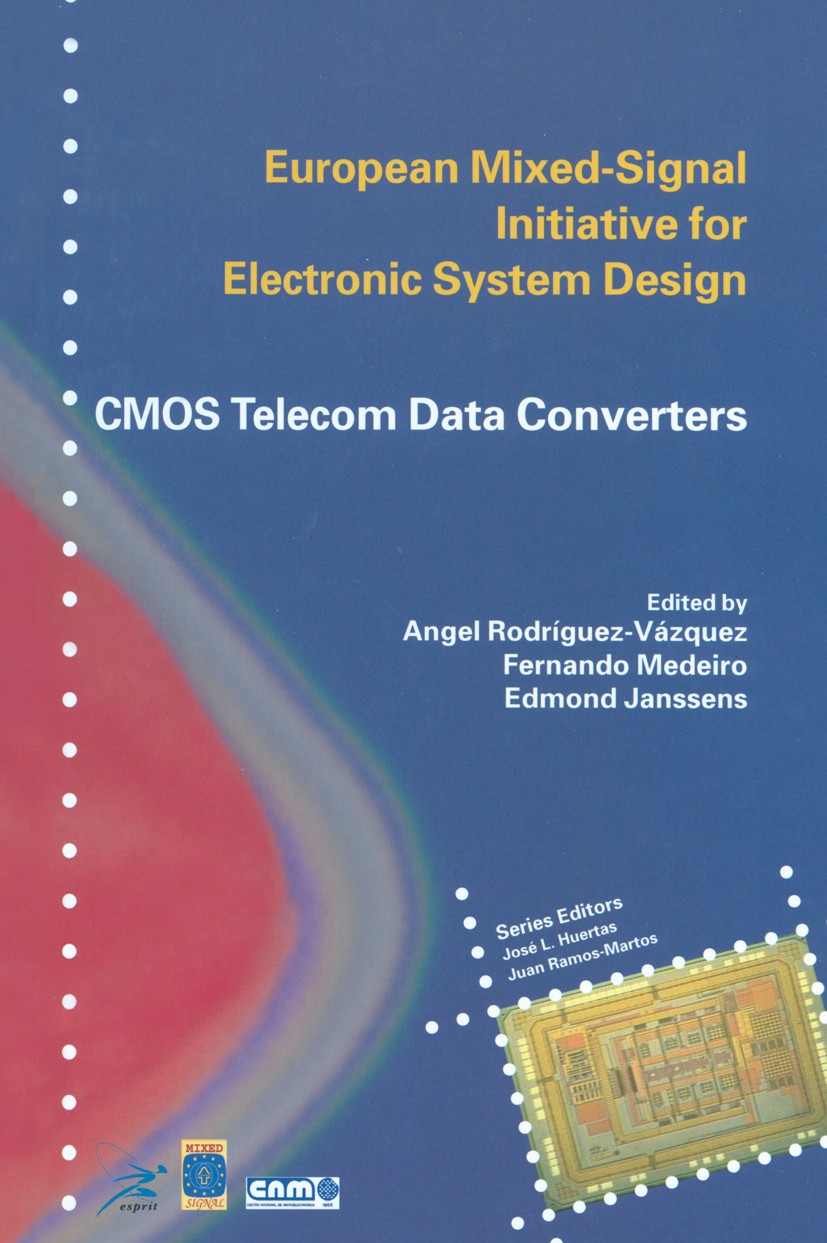 Titlebook: CMOS Telecom Data Converters; Angel Rodríguez-Vázquez,Fernando Medeiro,Edmond Ja Book 2003 Springer Science+Business Media New York 2003 B Titlebook: CMOS Telecom Data Converters; Angel Rodríguez-Vázquez,Fernando Medeiro,Edmond Ja Book 2003 Springer Science+Business Media New York 2003 B