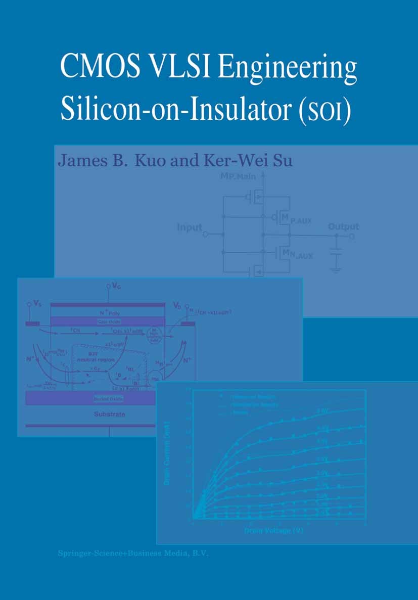 Titlebook: CMOS VLSI Engineering; Silicon-on-Insulator James B. Kuo,Ker-Wei Su Book 1998 Springer Science+Business Media Dordrecht 1998 CMOS.VLSI.anal Titlebook: CMOS VLSI Engineering; Silicon-on-Insulator James B. Kuo,Ker-Wei Su Book 1998 Springer Science+Business Media Dordrecht 1998 CMOS.VLSI.anal