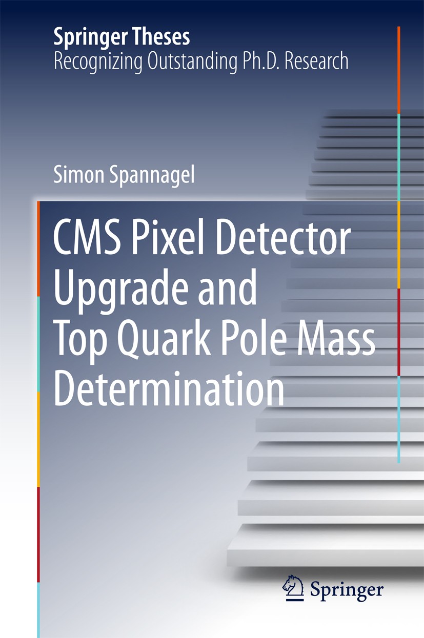 Titlebook: CMS Pixel Detector Upgrade and Top Quark Pole Mass Determination; Simon Spannagel Book 2017 Springer International Publishing AG 2017 Top Titlebook: CMS Pixel Detector Upgrade and Top Quark Pole Mass Determination; Simon Spannagel Book 2017 Springer International Publishing AG 2017 Top