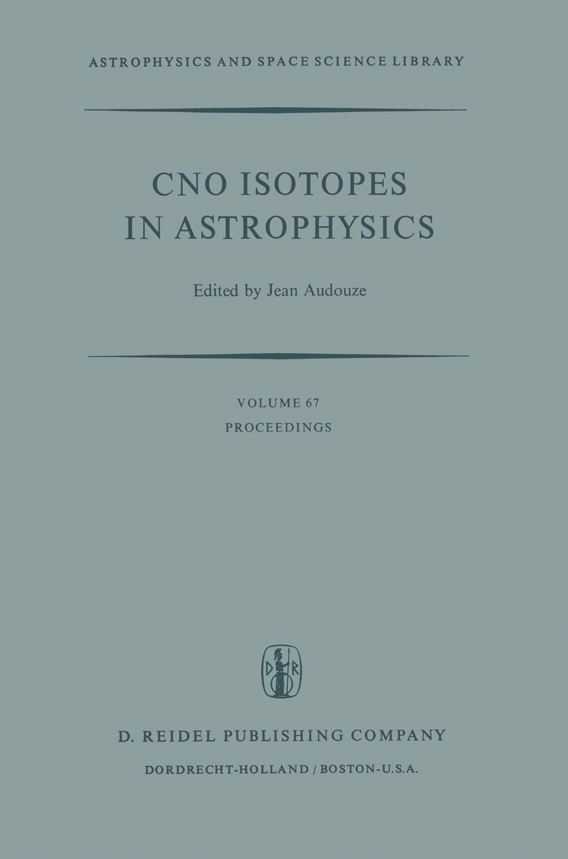 Titlebook: CNO Isotopes in Astrophysics; Proceedings of a Spe Jean Audouze Conference proceedings 1977 D. Reidel Publishing Company, Dordrecht,Holland Titlebook: CNO Isotopes in Astrophysics; Proceedings of a Spe Jean Audouze Conference proceedings 1977 D. Reidel Publishing Company, Dordrecht,Holland