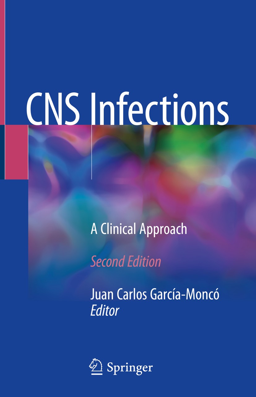 Titlebook: CNS Infections; A Clinical Approach Juan Carlos García-Moncó Book 2018Latest edition Springer International Publishing AG, part of Springer Titlebook: CNS Infections; A Clinical Approach Juan Carlos García-Moncó Book 2018Latest edition Springer International Publishing AG, part of Springer