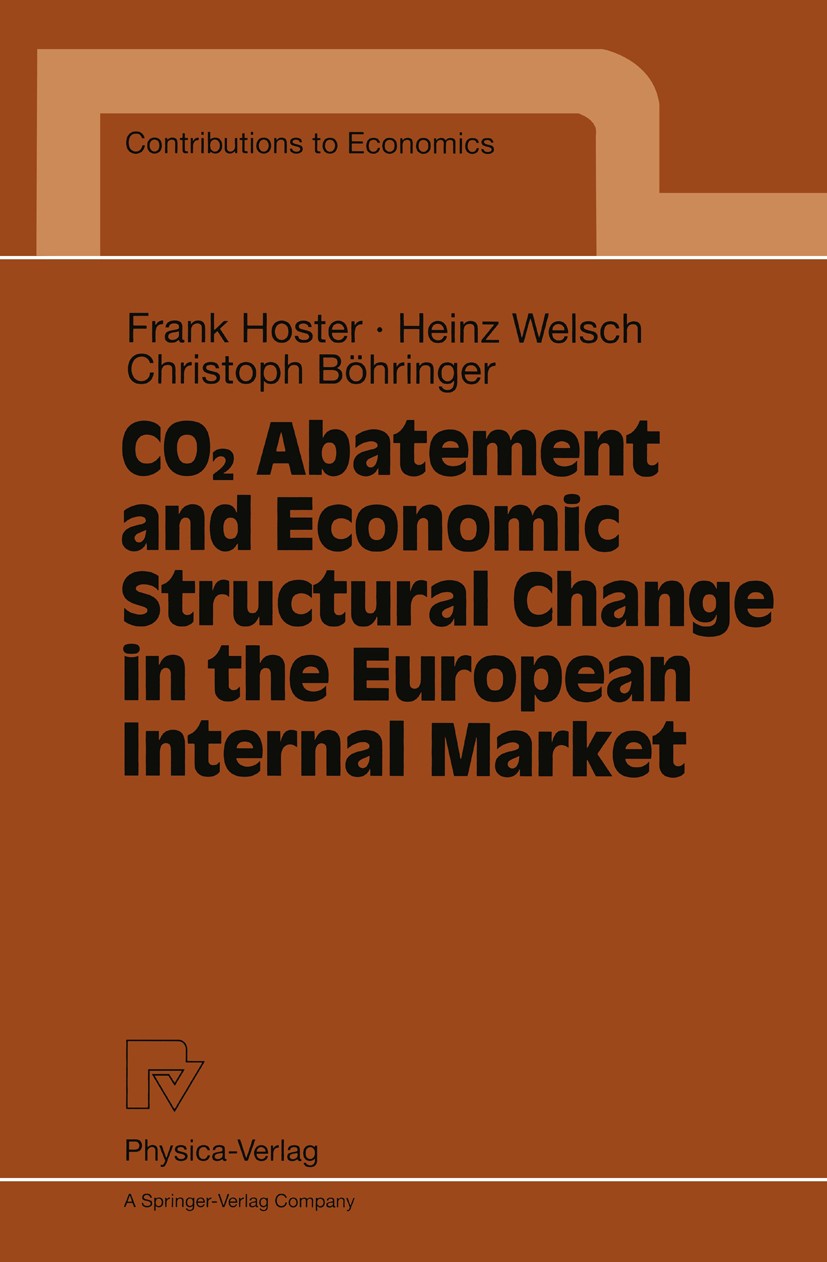 Titlebook: CO2 Abatement and Economic Structural Change in the European Internal Market; Frank Hoster,Heinz Welsch,Christoph Böhringer Book 1997 Phys Titlebook: CO2 Abatement and Economic Structural Change in the European Internal Market; Frank Hoster,Heinz Welsch,Christoph Böhringer Book 1997 Phys
