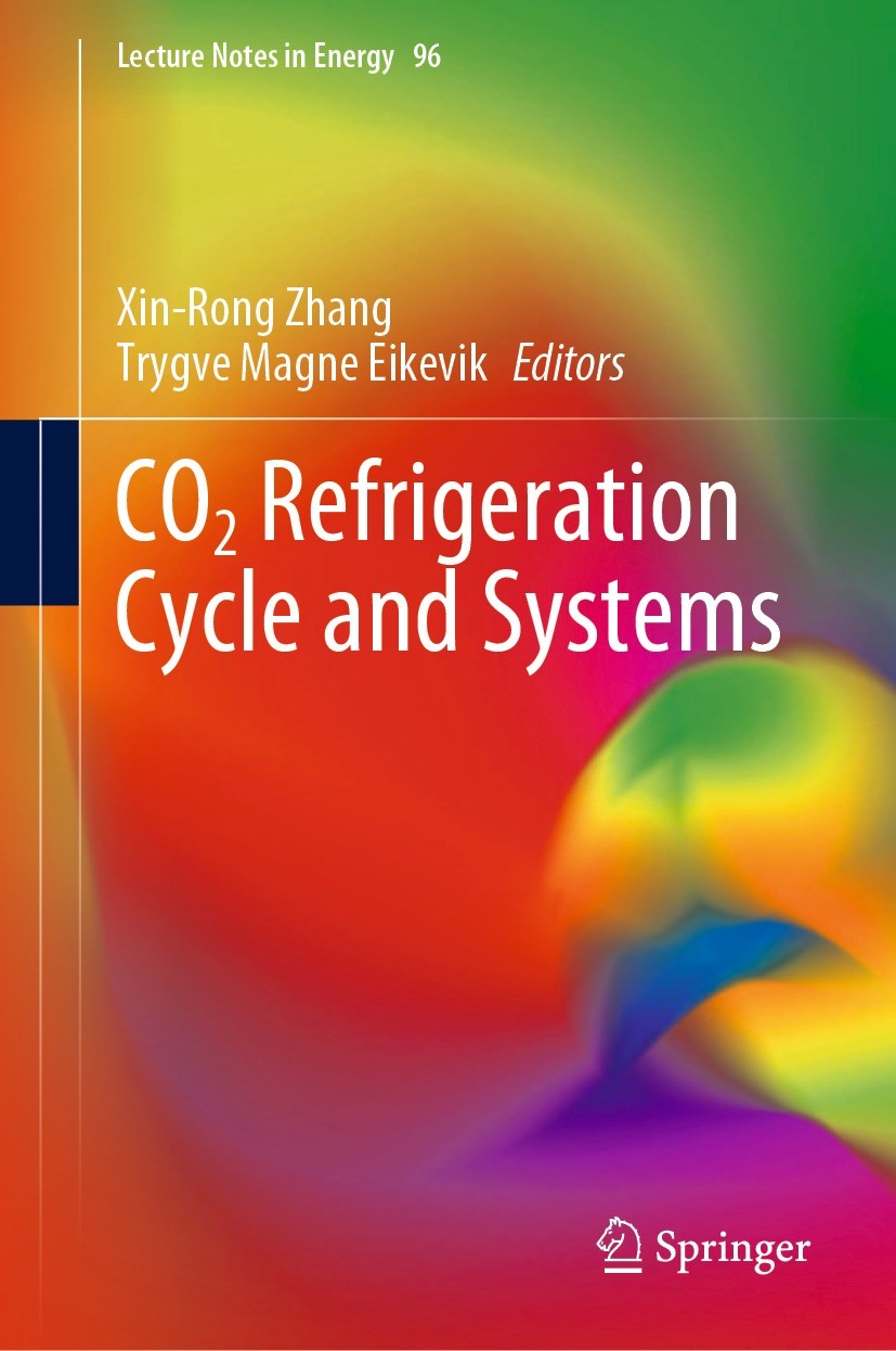 Titlebook: CO2 Refrigeration Cycle and Systems; Xin-Rong Zhang,Trygve Magne Eikevik Book 2023 Springer Nature Switzerland AG 2023 Carbon Dioxide.Ther Titlebook: CO2 Refrigeration Cycle and Systems; Xin-Rong Zhang,Trygve Magne Eikevik Book 2023 Springer Nature Switzerland AG 2023 Carbon Dioxide.Ther
