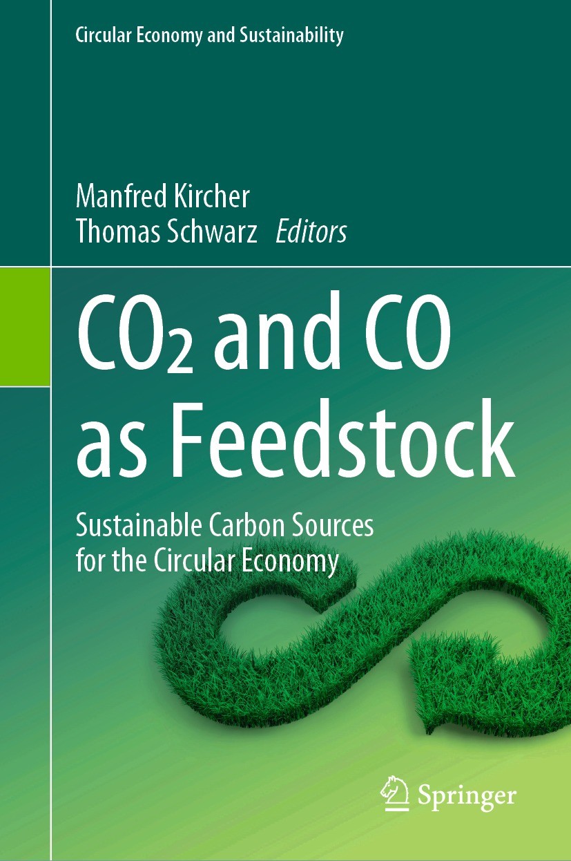 Titlebook: CO2 and CO as Feedstock; Sustainable Carbon S Manfred Kircher,Thomas Schwarz Book 2023 The Editor(s) (if applicable) and The Author(s), und Titlebook: CO2 and CO as Feedstock; Sustainable Carbon S Manfred Kircher,Thomas Schwarz Book 2023 The Editor(s) (if applicable) and The Author(s), und