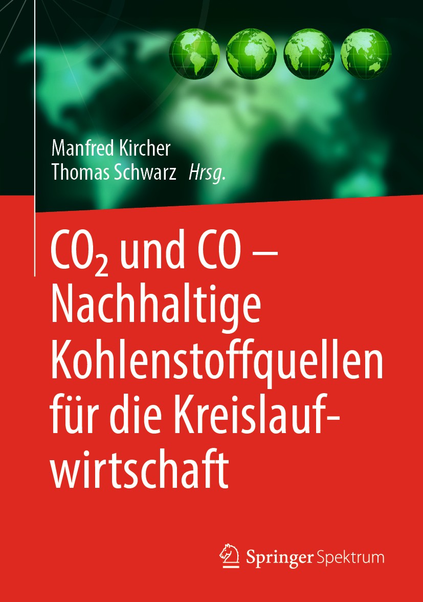 Titlebook: CO2 und CO – Nachhaltige Kohlenstoffquellen für die Kreislaufwirtschaft; Manfred Kircher,Thomas Schwarz Book 2020 Springer-Verlag GmbH Deu Titlebook: CO2 und CO – Nachhaltige Kohlenstoffquellen für die Kreislaufwirtschaft; Manfred Kircher,Thomas Schwarz Book 2020 Springer-Verlag GmbH Deu