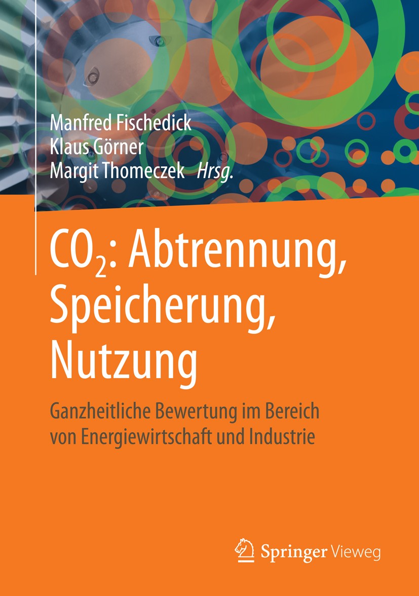 Titlebook: CO2: Abtrennung, Speicherung, Nutzung; Ganzheitliche Bewert Manfred Fischedick,Klaus Görner,Margit Thomeczek Book 2015 Springer-Verlag Berl Titlebook: CO2: Abtrennung, Speicherung, Nutzung; Ganzheitliche Bewert Manfred Fischedick,Klaus Görner,Margit Thomeczek Book 2015 Springer-Verlag Berl