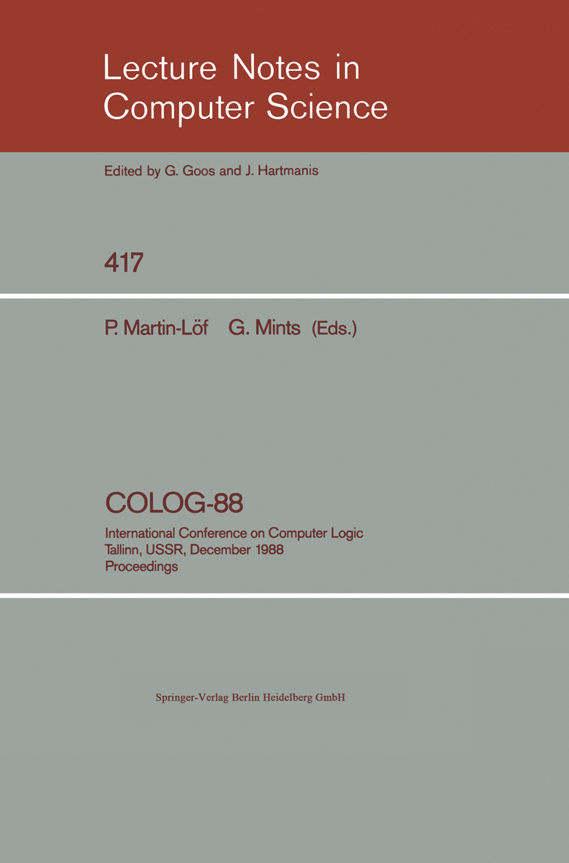 Titlebook: COLOG-88; International Confer Per Martin-Löf,Grigori Mints Conference proceedings 1990 Springer-Verlag Berlin Heidelberg 1990 Beweissystem Titlebook: COLOG-88; International Confer Per Martin-Löf,Grigori Mints Conference proceedings 1990 Springer-Verlag Berlin Heidelberg 1990 Beweissystem