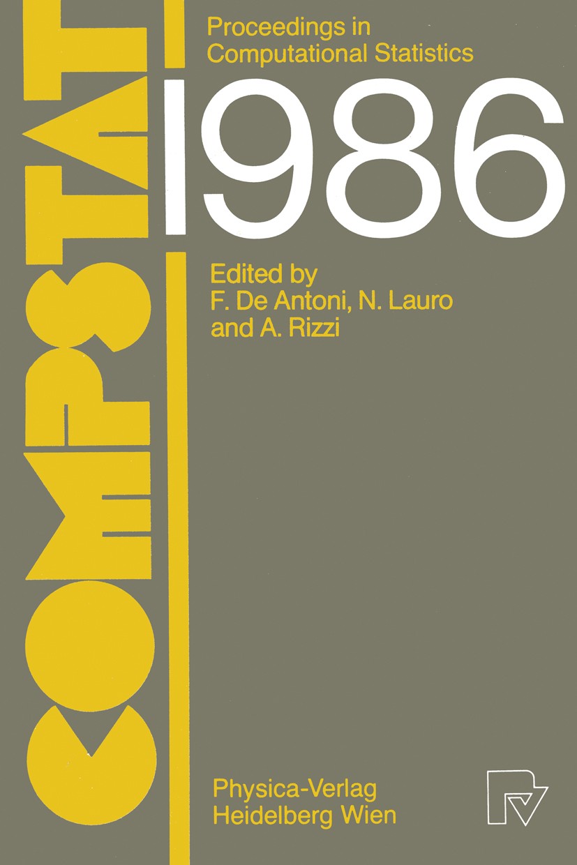 Titlebook: COMPSTAT; Proceedings in Compu F. Antoni,N. Lauro,A. Rizzi Conference proceedings 1986 Physica-Verlag Heidelberg for IASC (International As Titlebook: COMPSTAT; Proceedings in Compu F. Antoni,N. Lauro,A. Rizzi Conference proceedings 1986 Physica-Verlag Heidelberg for IASC (International As