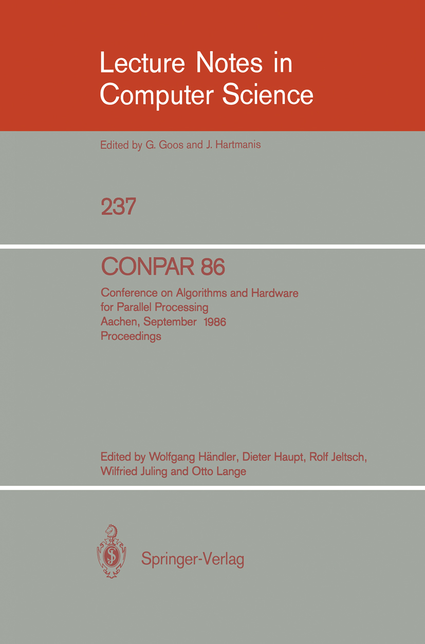 Titlebook: CONPAR 86; Conference on Algori Wolfgang Händler,Dieter Haupt,Otto Lange Conference proceedings 1986 Springer-Verlag Berlin Heidelberg 1986 Titlebook: CONPAR 86; Conference on Algori Wolfgang Händler,Dieter Haupt,Otto Lange Conference proceedings 1986 Springer-Verlag Berlin Heidelberg 1986