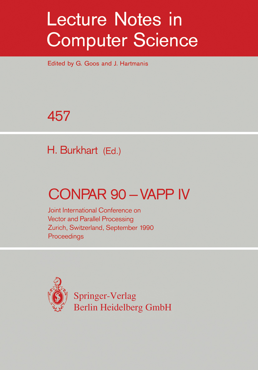 Titlebook: CONPAR 90 - VAPP IV; Joint International Helmar Burkhart Conference proceedings 1990 Springer-Verlag Berlin Heidelberg 1990 Debugging.Scal Titlebook: CONPAR 90 - VAPP IV; Joint International Helmar Burkhart Conference proceedings 1990 Springer-Verlag Berlin Heidelberg 1990 Debugging.Scal