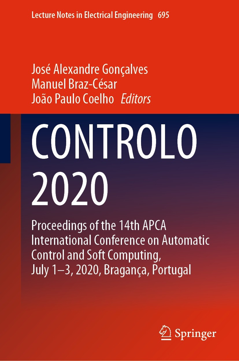 Titlebook: CONTROLO 2020; Proceedings of the 1 José Alexandre Gonçalves,Manuel Braz-César,João Pa Conference proceedings 2021 The Editor(s) (if applic Titlebook: CONTROLO 2020; Proceedings of the 1 José Alexandre Gonçalves,Manuel Braz-César,João Pa Conference proceedings 2021 The Editor(s) (if applic