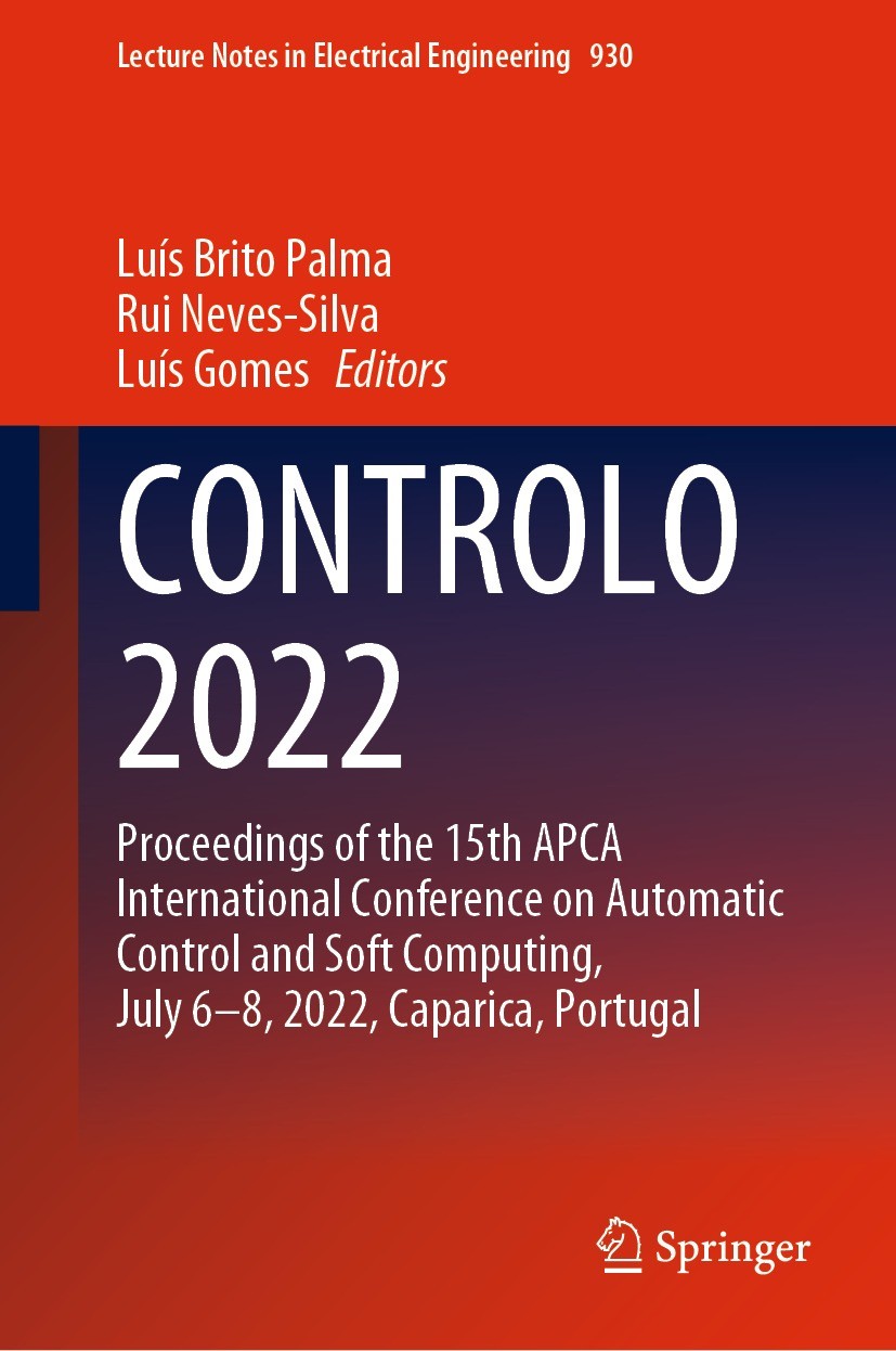 Titlebook: CONTROLO 2022; Proceedings of the 1 Luís Brito Palma,Rui Neves-Silva,Luís Gomes Conference proceedings 2022 The Editor(s) (if applicable) a Titlebook: CONTROLO 2022; Proceedings of the 1 Luís Brito Palma,Rui Neves-Silva,Luís Gomes Conference proceedings 2022 The Editor(s) (if applicable) a