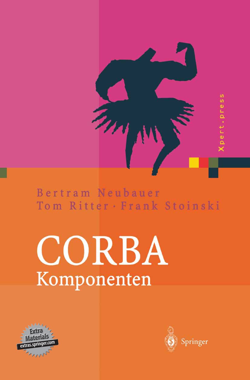 Titlebook: CORBA Komponenten; Effektives Software- Bertram Neubauer,Tom Ritter,Frank Stoinski Book 2004 Springer-Verlag Berlin Heidelberg 2004 CCM.COR Titlebook: CORBA Komponenten; Effektives Software- Bertram Neubauer,Tom Ritter,Frank Stoinski Book 2004 Springer-Verlag Berlin Heidelberg 2004 CCM.COR