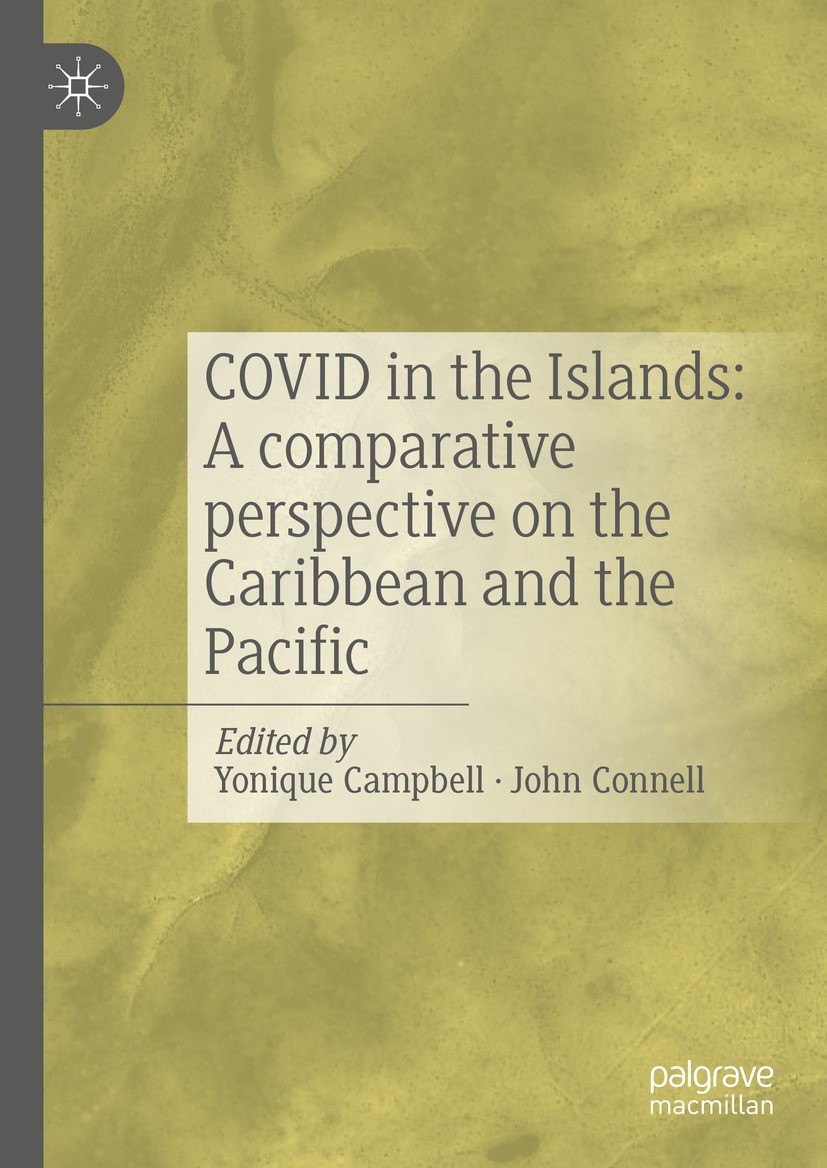 Titlebook: COVID in the Islands: A comparative perspective on the Caribbean and the Pacific; Yonique Campbell,John Connell Book 2021 The Editor(s) (i Titlebook: COVID in the Islands: A comparative perspective on the Caribbean and the Pacific; Yonique Campbell,John Connell Book 2021 The Editor(s) (i