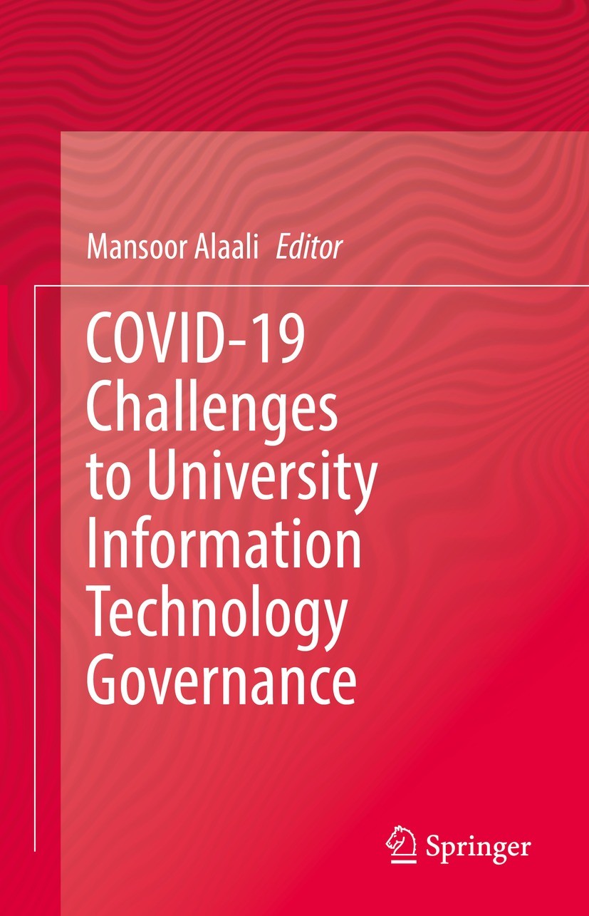 Titlebook: COVID-19 Challenges to University Information Technology Governance; Mansoor Alaali Book 2022 The Editor(s) (if applicable) and The Author Titlebook: COVID-19 Challenges to University Information Technology Governance; Mansoor Alaali Book 2022 The Editor(s) (if applicable) and The Author