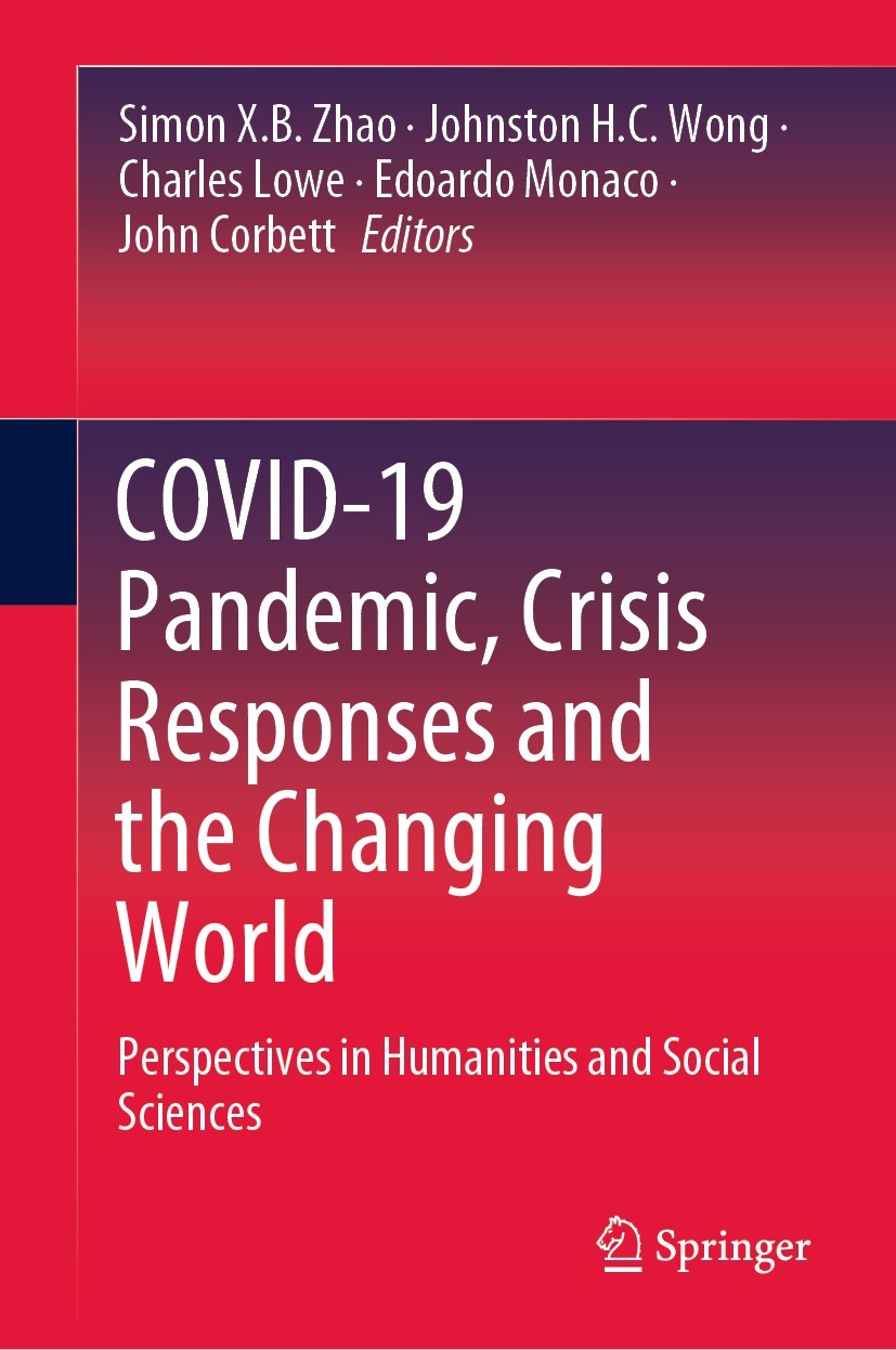 Titlebook: COVID-19 Pandemic, Crisis Responses and the Changing World; Perspectives in Huma Simon X.B. Zhao,Johnston H.C. Wong,John Corbett Book 2021 Titlebook: COVID-19 Pandemic, Crisis Responses and the Changing World; Perspectives in Huma Simon X.B. Zhao,Johnston H.C. Wong,John Corbett Book 2021