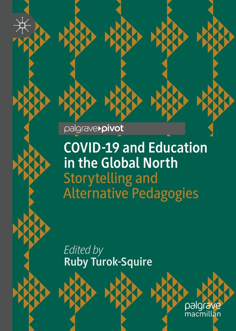 Titlebook: COVID-19 and Education in the Global North; Storytelling and Alt Ruby Turok-Squire Book 2022 The Editor(s) (if applicable) and The Author(s Titlebook: COVID-19 and Education in the Global North; Storytelling and Alt Ruby Turok-Squire Book 2022 The Editor(s) (if applicable) and The Author(s