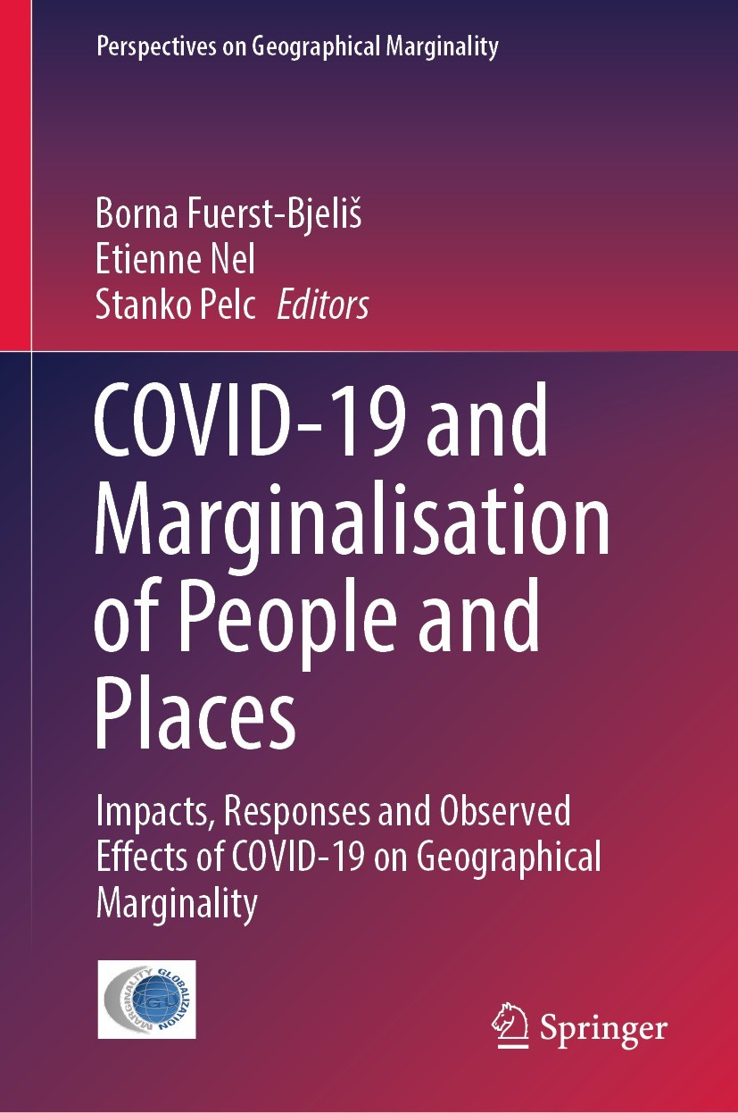 Titlebook: COVID-19 and Marginalisation of People and Places; Impacts, Responses a Borna Fuerst-Bjeliš,Etienne Nel,Stanko Pelc Book 2022 The Editor(s) Titlebook: COVID-19 and Marginalisation of People and Places; Impacts, Responses a Borna Fuerst-Bjeliš,Etienne Nel,Stanko Pelc Book 2022 The Editor(s)