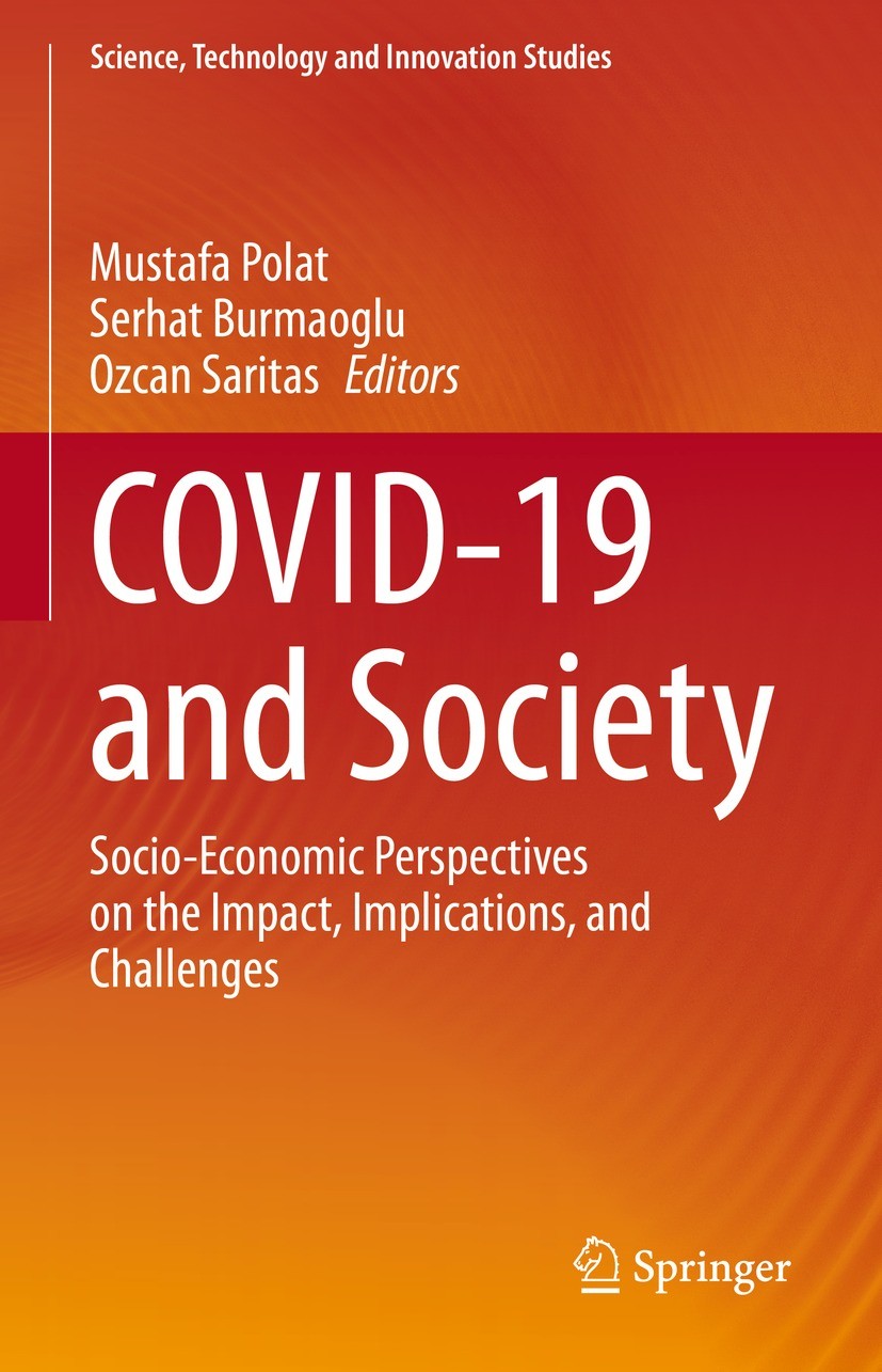 Titlebook: COVID-19 and Society; Socio-Economic Persp Mustafa Polat,Serhat Burmaoglu,Ozcan Saritas Book 2022 The Editor(s) (if applicable) and The Aut Titlebook: COVID-19 and Society; Socio-Economic Persp Mustafa Polat,Serhat Burmaoglu,Ozcan Saritas Book 2022 The Editor(s) (if applicable) and The Aut