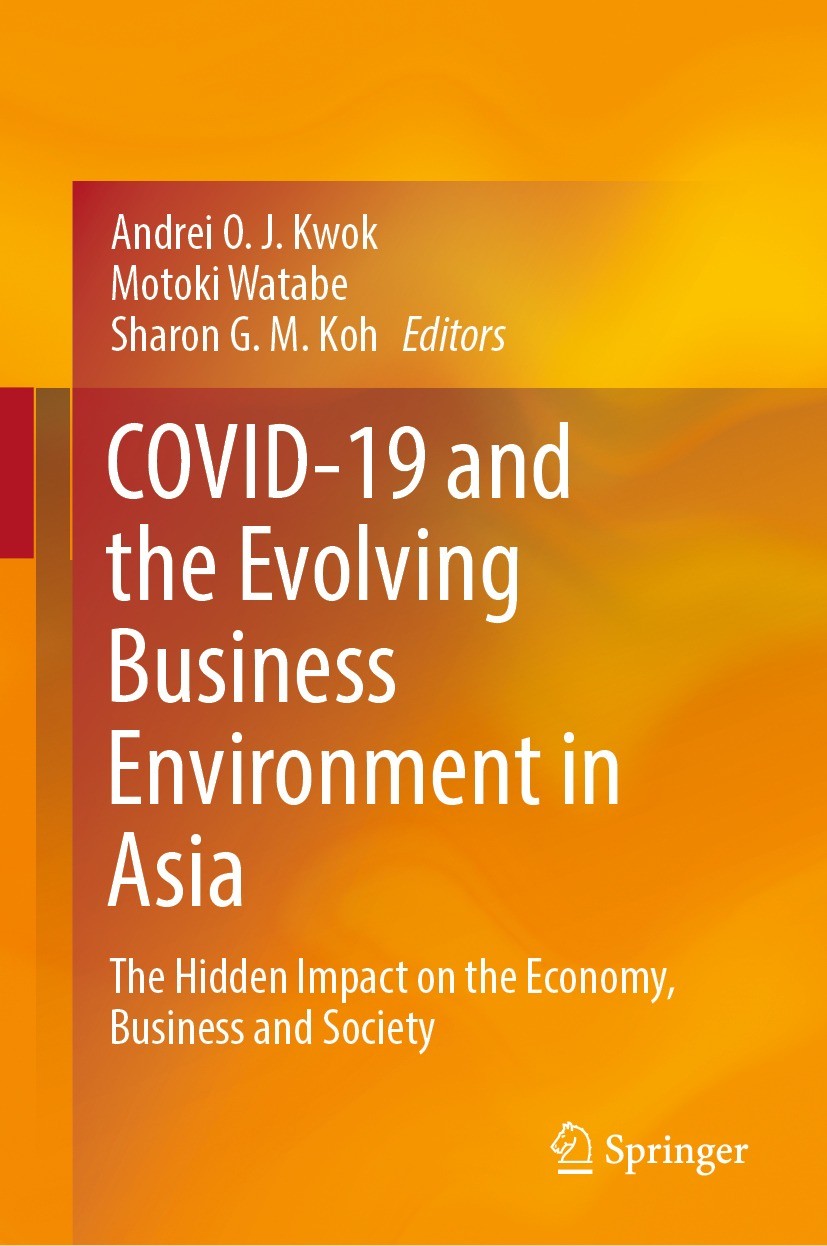 Titlebook: COVID-19 and the Evolving Business Environment in Asia; The Hidden Impact on Andrei O. J. Kwok,Motoki Watabe,Sharon G.M. Koh Book 2022 The Titlebook: COVID-19 and the Evolving Business Environment in Asia; The Hidden Impact on Andrei O. J. Kwok,Motoki Watabe,Sharon G.M. Koh Book 2022 The