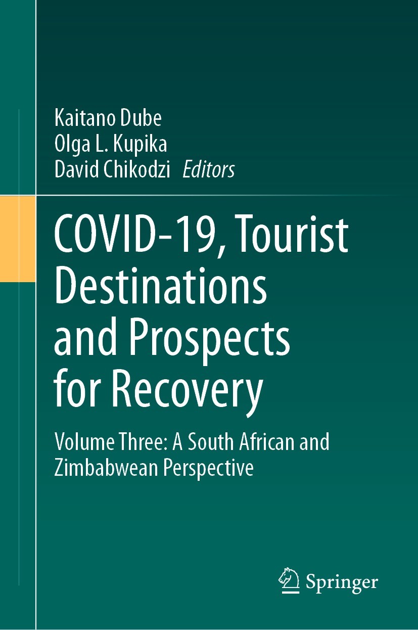 Titlebook: COVID-19, Tourist Destinations and Prospects for Recovery; Volume Three: A Sout Kaitano Dube,Olga L. Kupika,David Chikodzi Book 2023 The Ed Titlebook: COVID-19, Tourist Destinations and Prospects for Recovery; Volume Three: A Sout Kaitano Dube,Olga L. Kupika,David Chikodzi Book 2023 The Ed