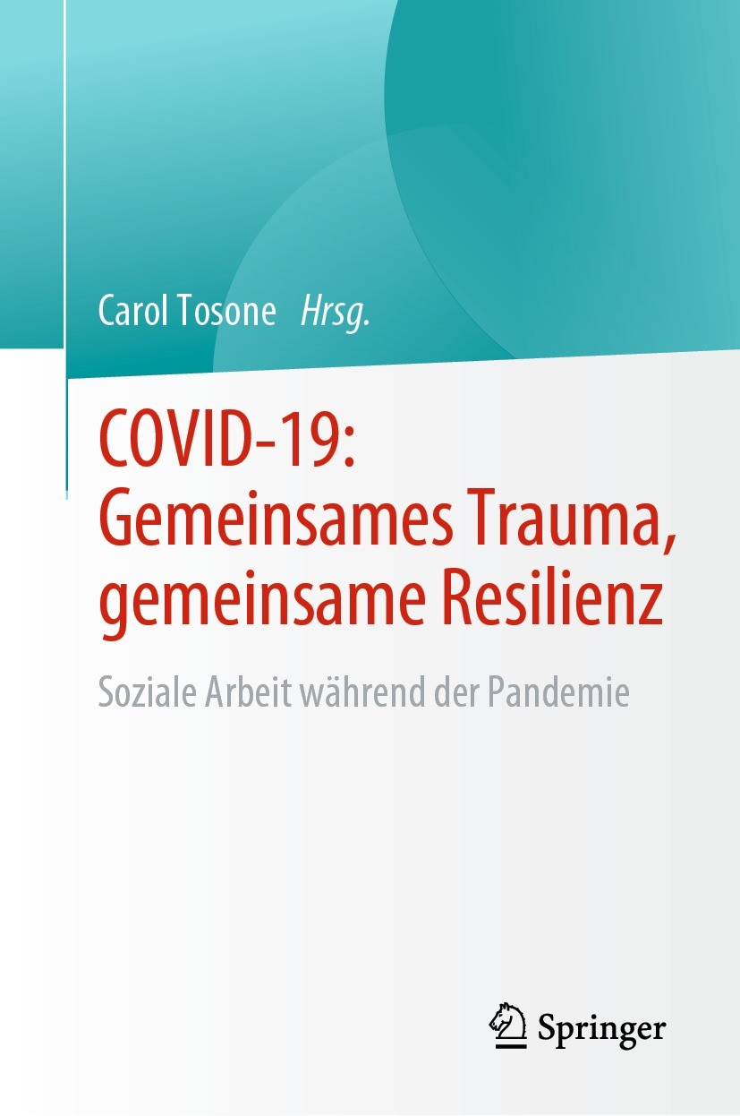 Titlebook: COVID-19: Gemeinsames Trauma, gemeinsame Resilienz; Soziale Arbeit währe Carol Tosone Book 2023 Der/die Herausgeber bzw. der/die Autor(en), Titlebook: COVID-19: Gemeinsames Trauma, gemeinsame Resilienz; Soziale Arbeit währe Carol Tosone Book 2023 Der/die Herausgeber bzw. der/die Autor(en),