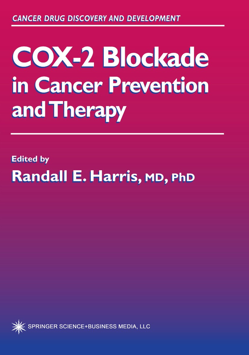 Titlebook: COX-2 Blockade in Cancer Prevention and Therapy; Randall E. Harris Book 2003 Springer Science+Business Media New York 2003 Prevention of b Titlebook: COX-2 Blockade in Cancer Prevention and Therapy; Randall E. Harris Book 2003 Springer Science+Business Media New York 2003 Prevention of b