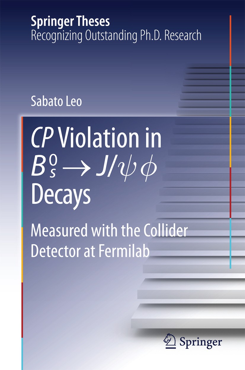 Titlebook: CP Violation in {B_s}^0 -> J/psi.phi Decays; Measured with the Co Sabato Leo Book 2015 Springer International Publishing Switzerland 2015 B Titlebook: CP Violation in {B_s}^0 -> J/psi.phi Decays; Measured with the Co Sabato Leo Book 2015 Springer International Publishing Switzerland 2015 B