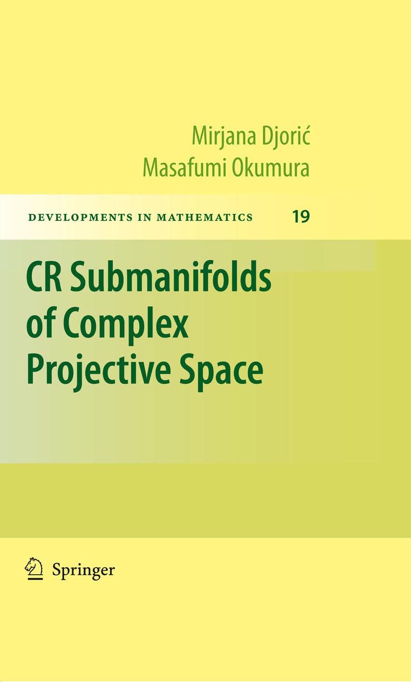 Titlebook: CR Submanifolds of Complex Projective Space; Mirjana Djoric,Masafumi Okumura Book 2010 Springer-Verlag New York 2010 CR Submanifolds.Comp Titlebook: CR Submanifolds of Complex Projective Space; Mirjana Djoric,Masafumi Okumura Book 2010 Springer-Verlag New York 2010 CR Submanifolds.Comp