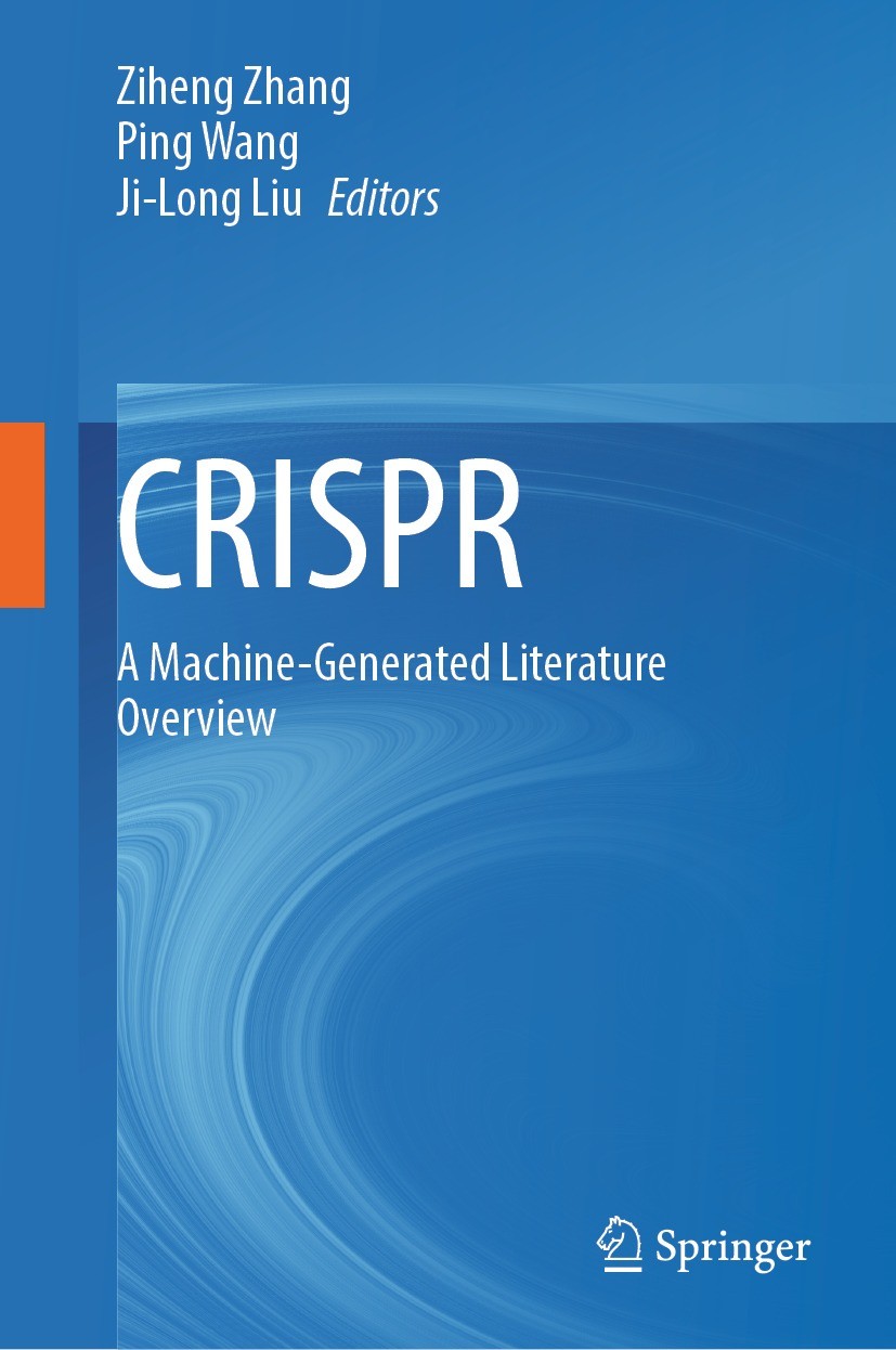 Titlebook: CRISPR; A Machine-Generated Ziheng Zhang,Ping Wang,Ji-Long Liu Book 2022 The Editor(s) (if applicable) and The Author(s), under exclusive Titlebook: CRISPR; A Machine-Generated Ziheng Zhang,Ping Wang,Ji-Long Liu Book 2022 The Editor(s) (if applicable) and The Author(s), under exclusive