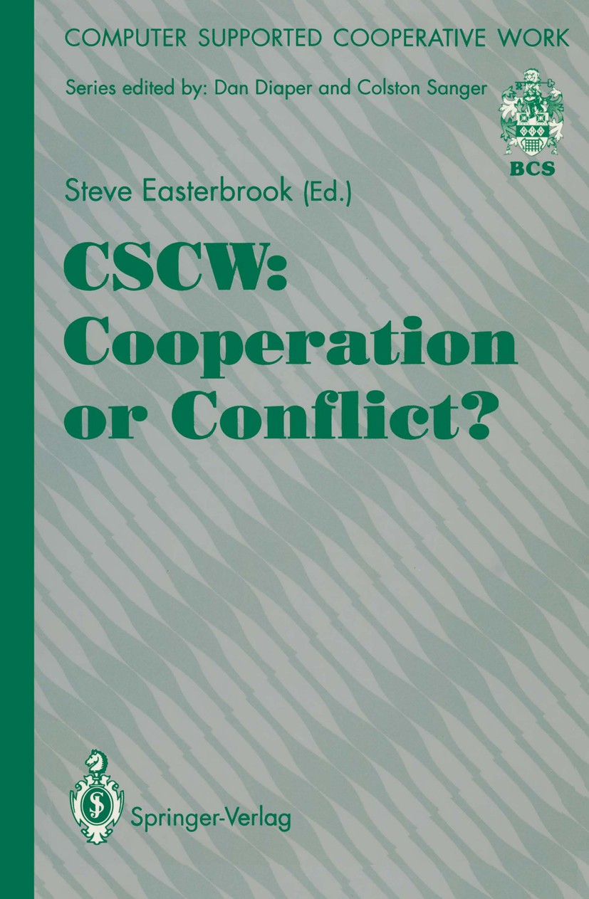 Titlebook: CSCW: Cooperation or Conflict?; Steve Easterbrook Textbook 1993 Springer-Verlag London Limited 1993 colaboration.computer-supported collab Titlebook: CSCW: Cooperation or Conflict?; Steve Easterbrook Textbook 1993 Springer-Verlag London Limited 1993 colaboration.computer-supported collab